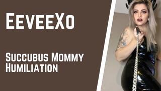 Succubus Mommy Degrades and Humiliates You