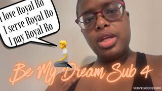 Be My Dream Sub 4 - Royal Ro femdom slave mantras hd mp4 1080p