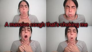 I have a massive cough that's choking me!