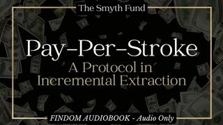 Pay-Per-Stroke: A Protocol in Incremental Extraction by Ms Smyth of The Smyth Fund { FinDom Wallet Drain AUDIOBOOK }