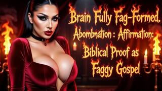 Brain Fully Faggot - Formed. Abomination Affirmation: Biblical Proof as Faggy Gospel