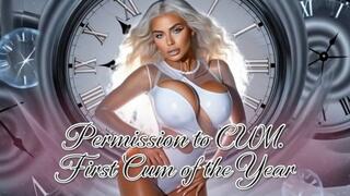 Permission to CUM. First Cum of the Year