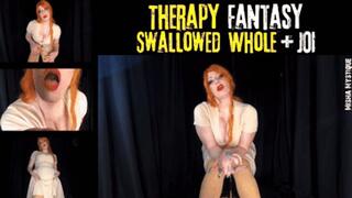 Therapy-Fantasy Swallowed Whole + JOI - mp4