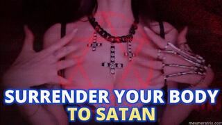 SURRENDER YOUR BODY TO SATAN