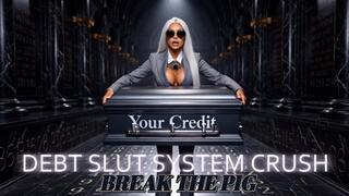 DEBT SLUT SYSTEM CRUSH