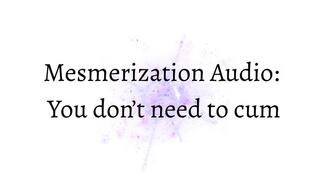 Mesmerization: You Don't Need to Cum
