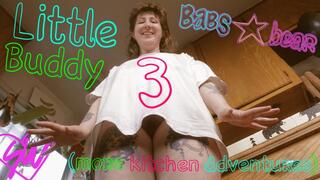Little Buddy 3!: More kitchen tickle adventures and gawking at Babs Bear GIGANTIC booty!