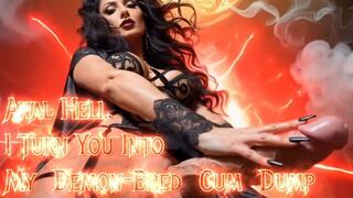 Anal Hell. I Turn You Into My Demon-Bred Cum Dump