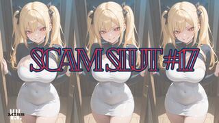 SCAM SLUT #17