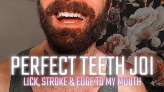 Perfect Teeth JOI: Lick, Stroke, & Edge to my Mouth