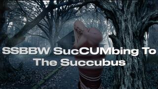 SSBBW SucCUMbing To The Succubus
