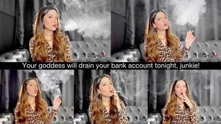 Your goddess will drain your bank account tonight, junkie!