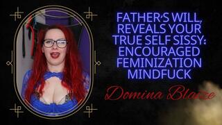Father's Will, reveals Your true self Sissy: Encouraged Feminization Mindfuck