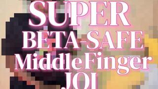 SUPER Beta Safe Middle Finger JOI