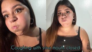 Coughing nonstop with mouth closed