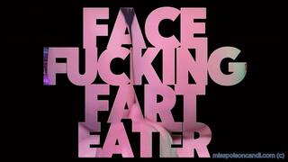 Face Fucking Fart Eater