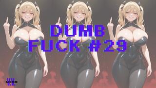 DUMB FUCK #29