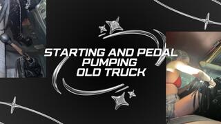starting and pedal pumping old truck