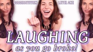 Laughing as you go Broke for Me Findom Goddess Vivien Financial Humiliation and debt