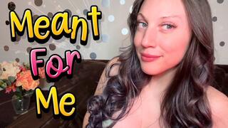 Meant For Me - mind fuck | captivate | femdom
