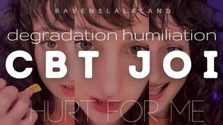 Degradation Humiliation CBT JOI ASMR — Hurt For Me