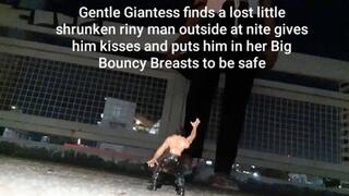 Gentle Giantess finds a lost little shrunken riny man outside at nite gives him kisses and puts him in her Big Bouncy Breasts to be safe mkv