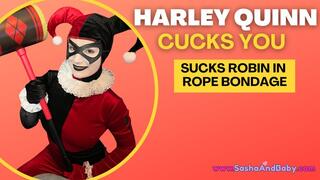 Harley Quinn Cucks You and Sucks Robin