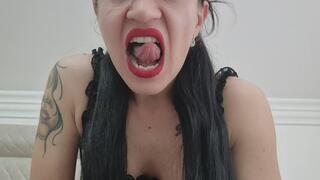 I humiliate you with my long, smelly tongue.