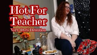 Hot for Teacher: Vol 1 Dirty Detention