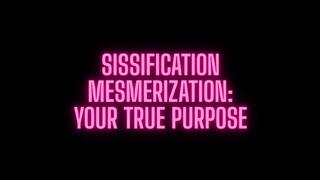 Sissification Mesmerization: Your True Purpose