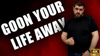 Goon Your Life Away - 4k UHD 2160p - KingMarti