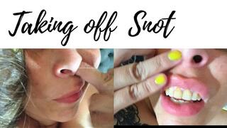 TAKING OFF MY SNOT