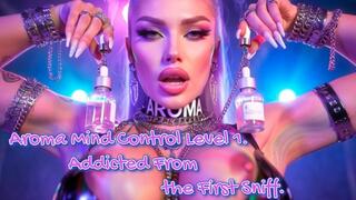 Aroma Mind Control Level 1. Addicted From the First Sniff