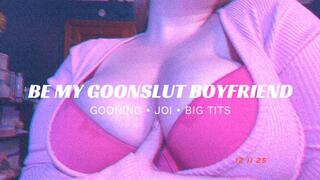 Be My GoonSlut Boyfriend