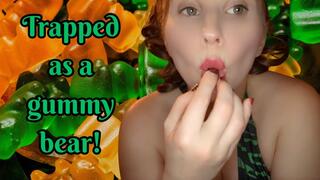 Trapped As A Gummy Bear