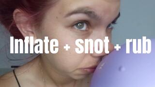 Inflate + snot + rub