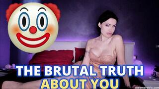 THE BRUTAL TRUTH ABOUT YOU