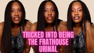 Tricked Into Being The Frathouse Urinal