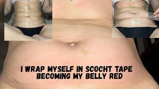 I wrap myself in scocht tape becoming my belly red