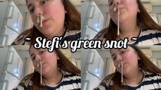 Stefi's greenish snot