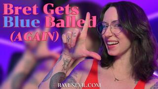 Bret Gets Blue Balled (AGAIN) - SPH Orgasm Denial Custom