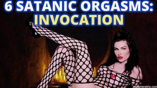 6 SATANIC ORGASMS ep .1: INVOCATION