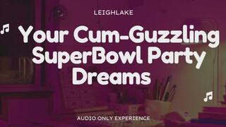 Your Cum Guzzling Super Bowl Party Dreams - Audio Only Bisexual and Gay Encouragement with LeighLake