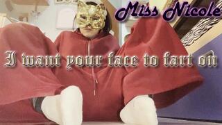 I want your face to fart on