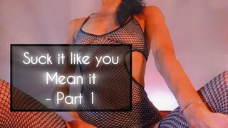 Suck it like u mean it - Part 1