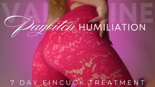 FINCUCK TREATMENT I: VALENTINE PAYBITCH HUMILIATION
