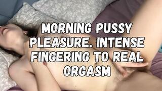 Morning Pussy Pleasure. Intense Fingering to Real Orgasm