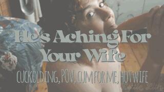 He's Aching For Your Wife