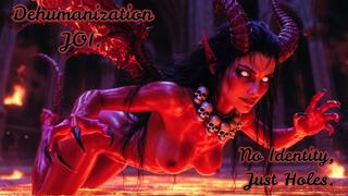 Dehumanization JOI. No Identity, Just Holes