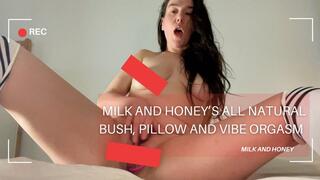 MILK AND HONEYâ€™S ALL NATURAL BUSH, PILLOW AND VIBE ORGASM